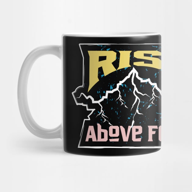 Rise Above Fear Adventure by T-Shirt Attires